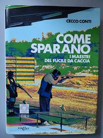 CECCO CONTI - COME SPARANO I MAESTRI del FUCILE da
