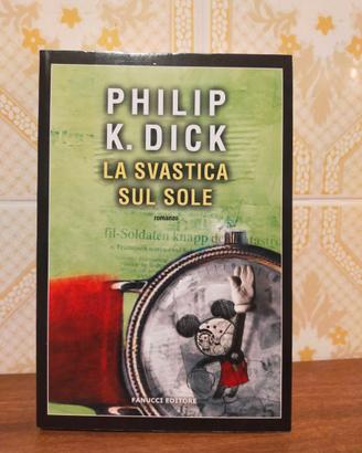 LA SVASTICA SUL SOLE - PHILIP K. DICK
