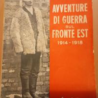 Avventure di guerra sul fronte Est.1914-1918.