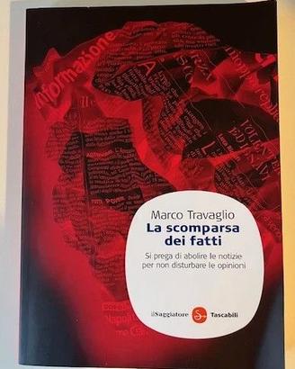 La scomparsa dei fatti. Marco Travaglio
