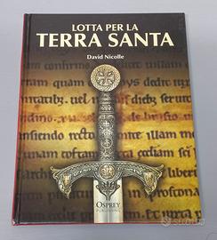 Lotta per la Terra Santa - David Nicolle