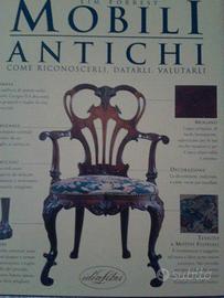 LIBRO MOBILI ANTICHI, COME RICONOSCERLI, DATARLI E
