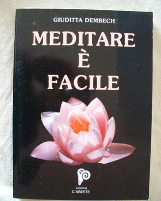 GIUDITTA DEMBECH   -   MEDITARE E' FACILE