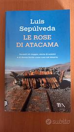 Luis Sepulveda, Le rose di Atacama. TEA