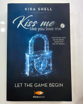 Kiss me like you love me