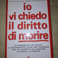 libro: io vi chiedo il diritto di morire 