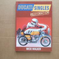 LIBRO MOTO DUCATI SINGLES RESTORATION MICK WALKER.