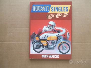 LIBRO MOTO DUCATI SINGLES RESTORATION MICK WALKER.