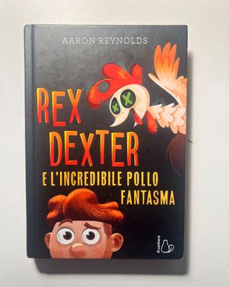 Rex Dexter e il pollo fantasma – Aaron Reynolds