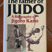 The father of Judo-a biography of Jigoro Kano