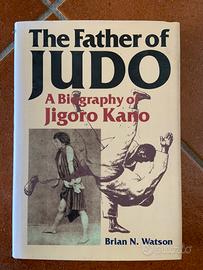 The father of Judo-a biography of Jigoro Kano