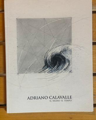 Adriano calavalle, Il segno il tempo