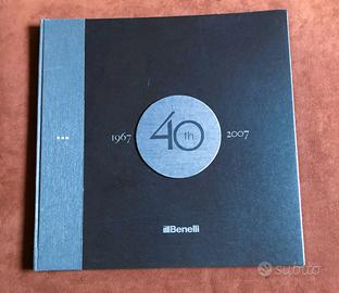 Armi Benelli 40 anni 1967 - 2007