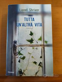 Libro Tutta un' altra vita di Lionel Shriver