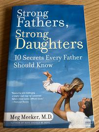 Strong Fathers, Strong Daughters Meg Meeker, M.D.