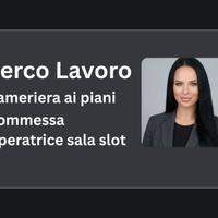 Cameriera, pulizie, sala slot, commessa