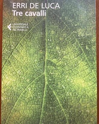 Tre cavalli, E. De Luca, Feltrinelli 2013. Nuovo