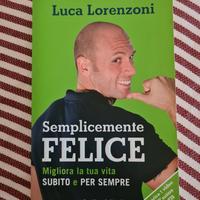 Semplicemente felice. Migliora la tua vita