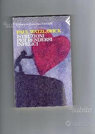 Istruzioni per rendersi infelici, di P.Watzlawick
