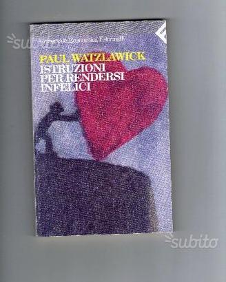 Istruzioni per rendersi infelici, di P.Watzlawick