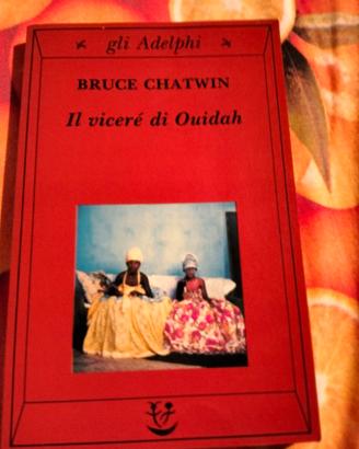 Bruce Chatwin - Il viceré di Ouidah