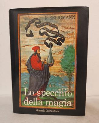 Lo specchio della magia Kurt Seligmann 