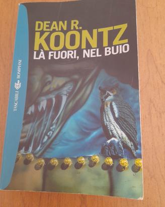 Dean R. Koontz - la' fuori, nel buio