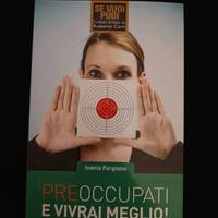 Pre occupati e vivrai meglio
