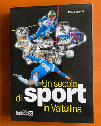 Libro Un secolo di sport in Valtellina