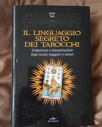 Il linguaggio segreto dei tarocch - Laura Tuan 
