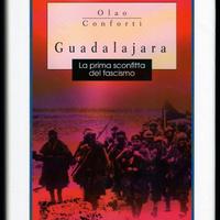 Conforti: GUADALAJARA Prima sconfitta del fascismo