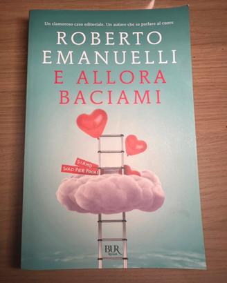 Libro “E allora baciami” di Roberto Emanuelli