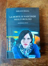 Libro LA MORTE SI NASCONDE NEGLI OROLOGI Deiana 