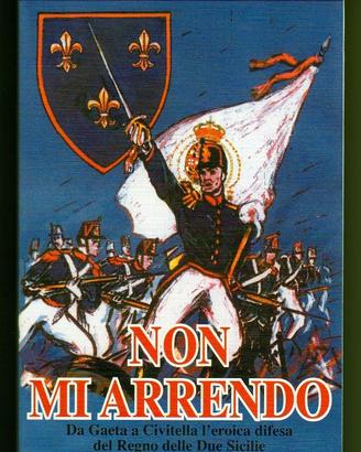 NON MI ARRENDO (Difesa Regno delle Due Sicilie)