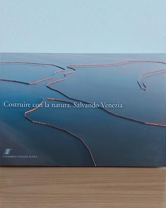 Costruire con la natura. Salvando Venezia