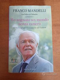 Libro Mandelli - Ho Sognato un Mondo senza Cancro