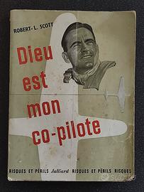 Dieu est mon co-pilote Robert Lee Scott Julliard 