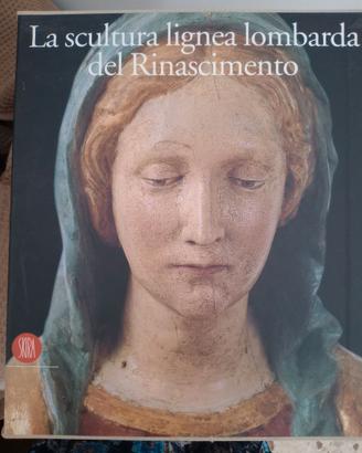 La Scultura lignea lombarda del Rinascimento-Skira