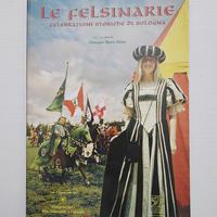 LIBRO LE FELSINARIE CELEBRAZIONI STORICHE DI BO