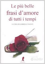 LIBRO LE PIU' BELLE FRASI D'AMORE DI TUTTI I TEMPI