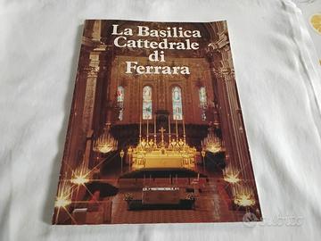 LIBRO. : LA BASILICA CATTEDRALE DI FERRARA 