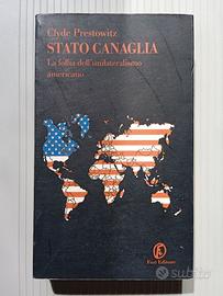 Stato Canaglia, di Clyde Prestowitz, Fazi editore.