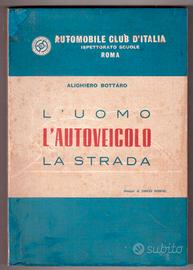 A. Bottaro L'uomo l'autoveicolo la strada ACI 1966