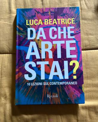 Da che Arte stai? - Luca Beatrice - Rizzoli