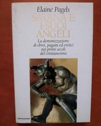 Satana e i suoi angeli. E. Pagels, Mondadori