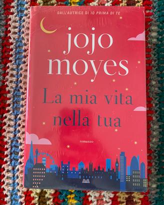Libro nuovo La mia vita nella tua di Jojo Moyes