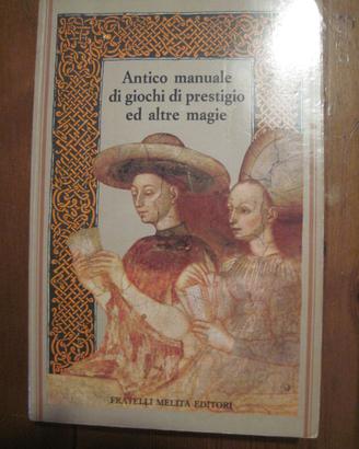 Antico manuale di giochi di prestigio ed altre mag