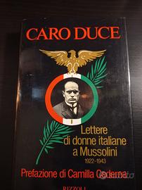 Caro duce. Lettere di donne italiane a Muss.olini