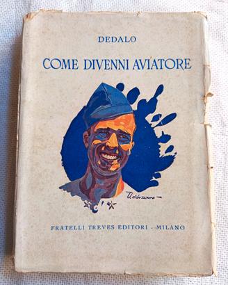 Testo epoca fascista “COME DIVENNI AVIATORE” 1929