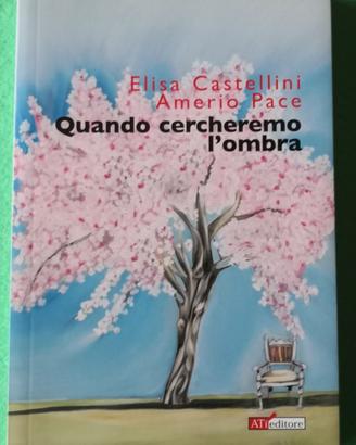 Quando cercheremo l'ombra. Elisa Castellini.